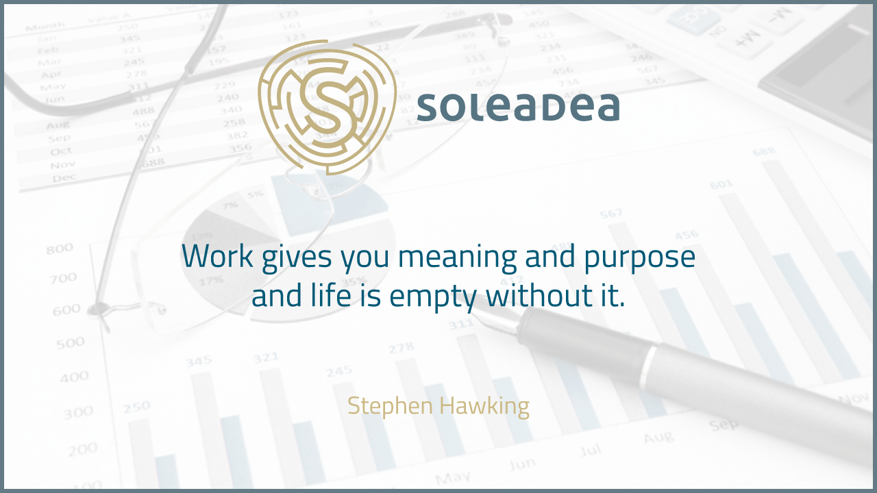 Motivation Quote: Work gives you purpose and life is empty without it. / Hawking