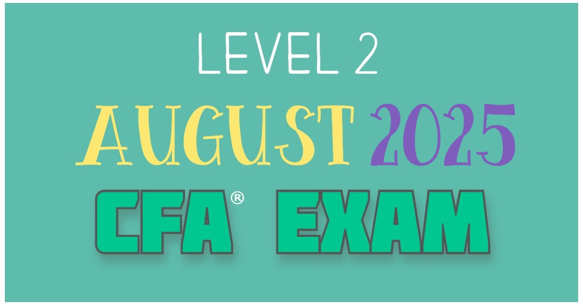 Aug 2025 Level 2 CFA Exam Dates