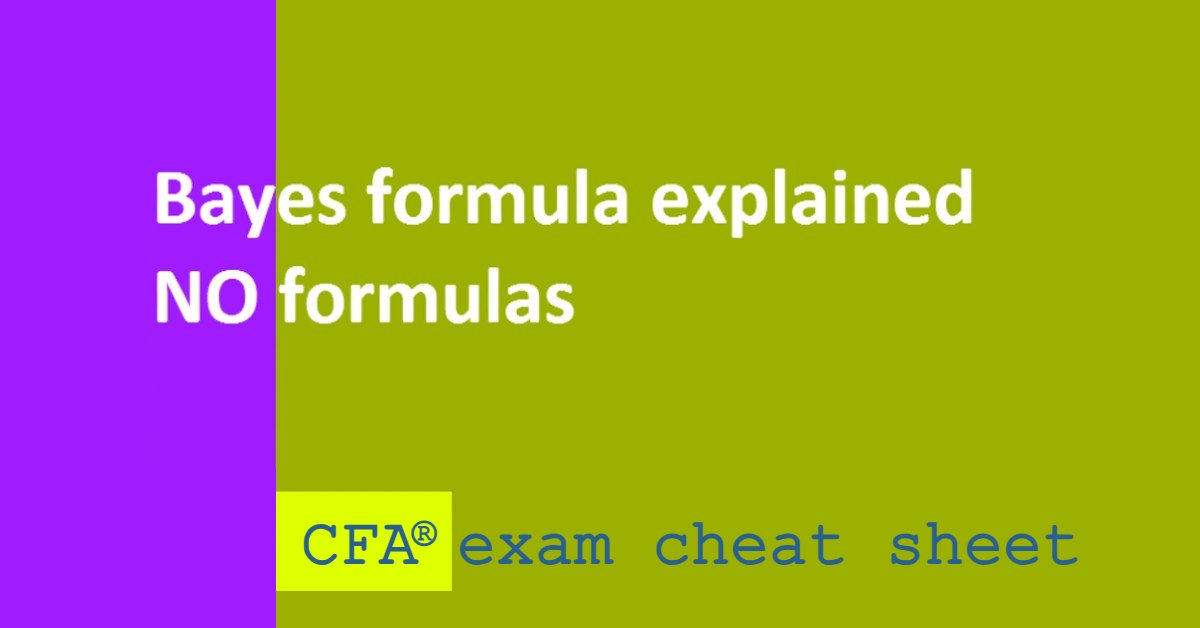 CFA Exam, Level 1 - Bayes' formula explained without formulas