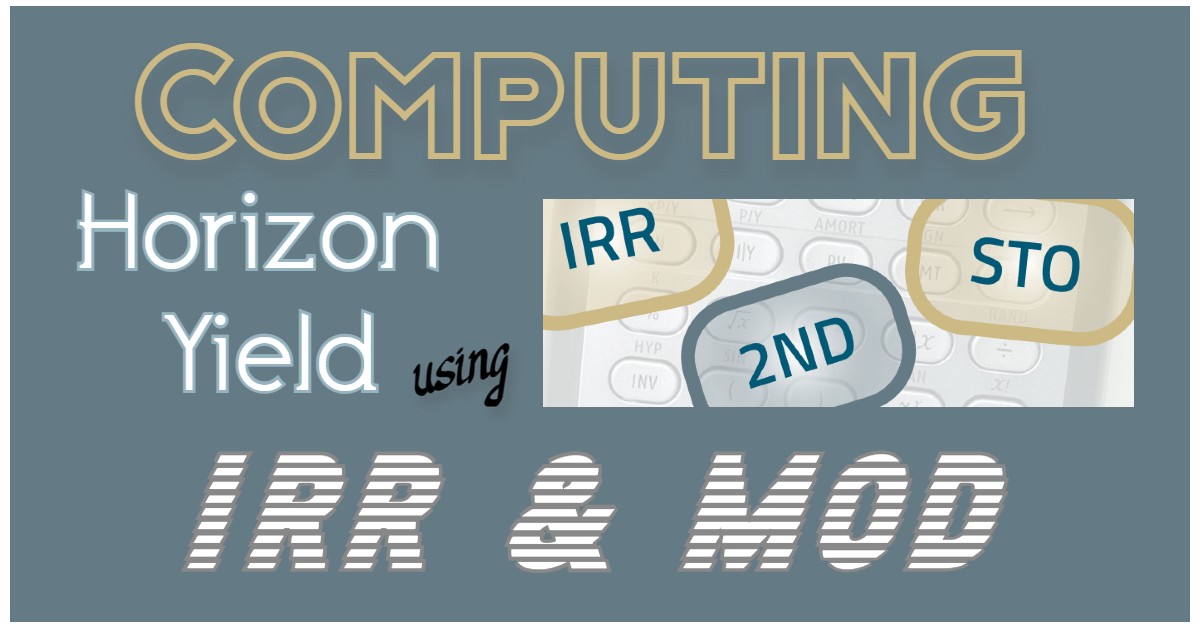 Level 1 CFA Exam: Computing Horizon Yield Using IRR & MOD