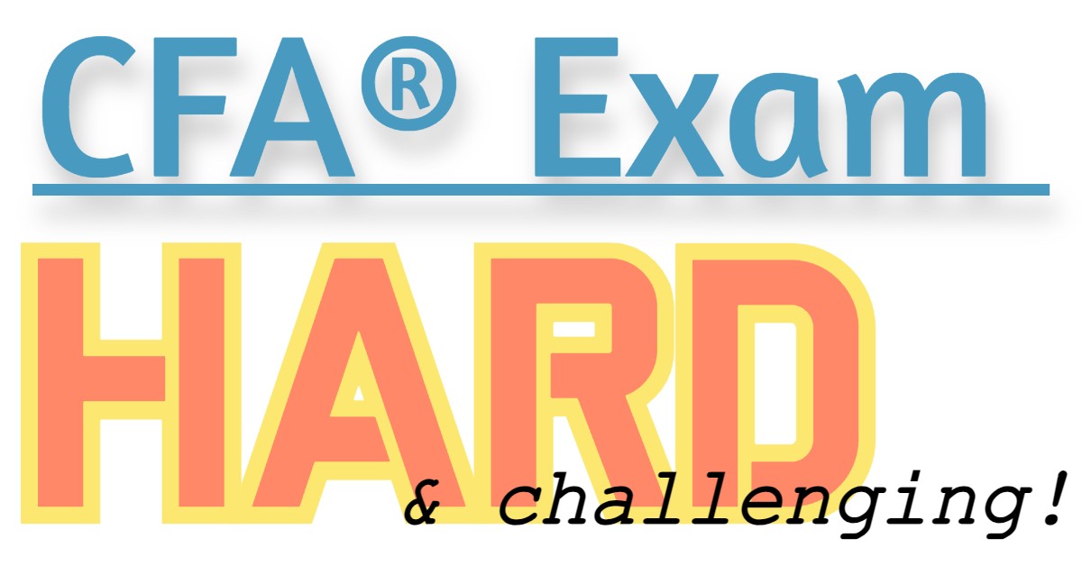 CFA Exam Is Difficult & Challenging!