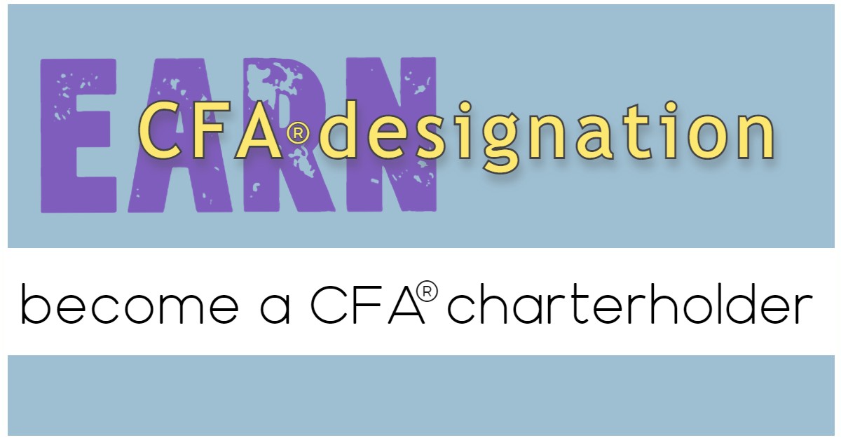 Earn CFA Designation = Become a CFA Charterholder