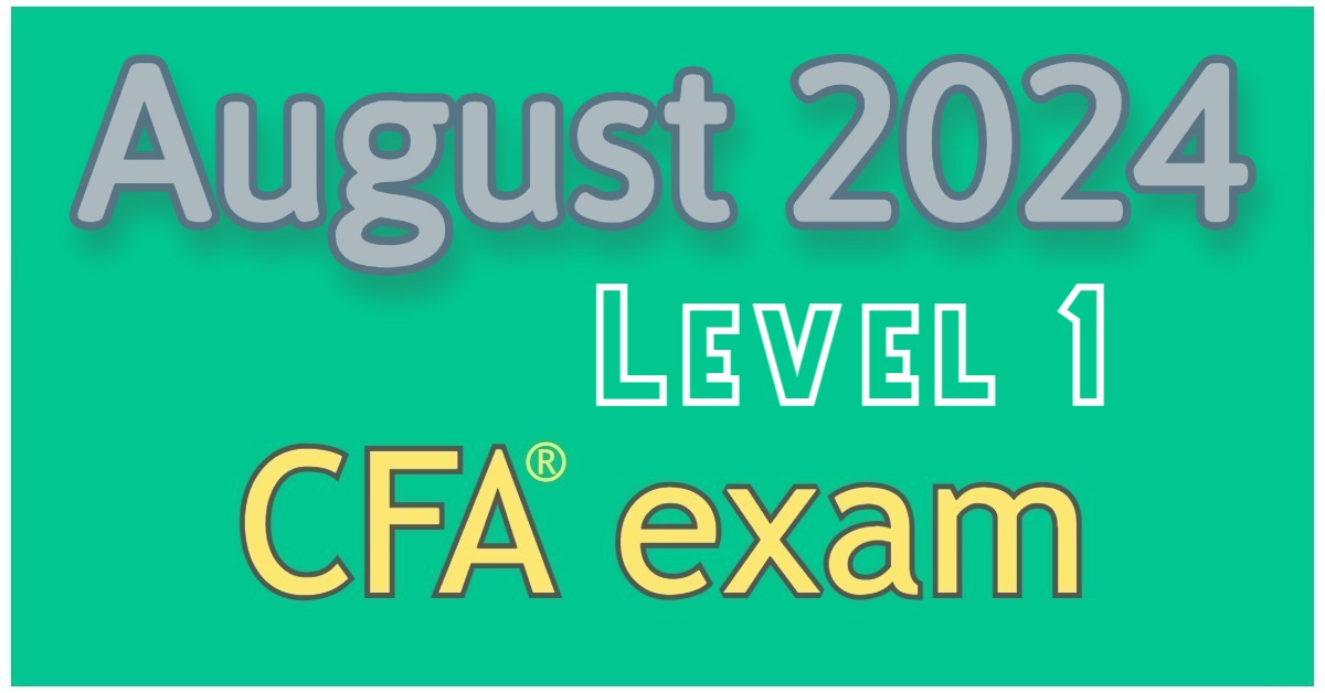 Aug 2024 Level 1 CFA Exam Dates