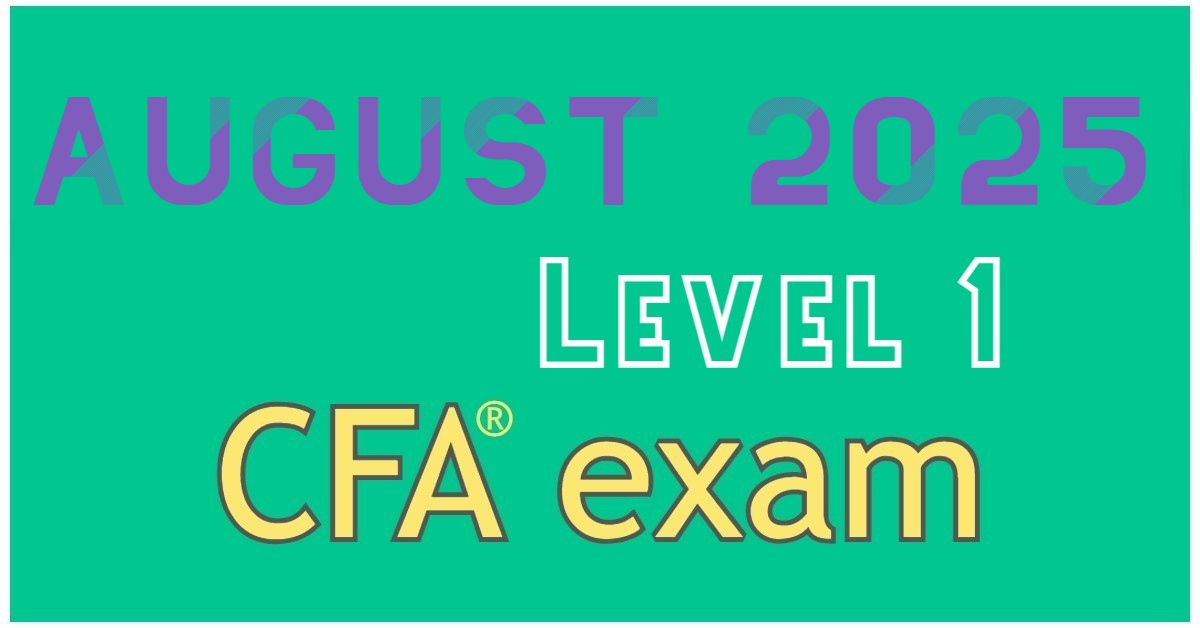 Aug 2025 Level 1 CFA Exam Dates