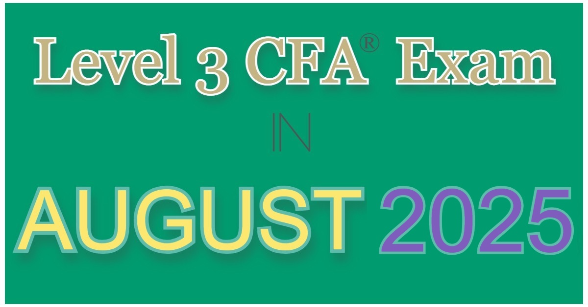 Aug 2025 Level 3 CFA Exam Dates