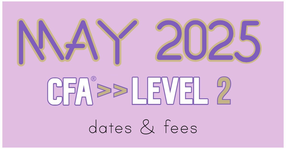 May 2025 Level 2 CFA Exam Dates