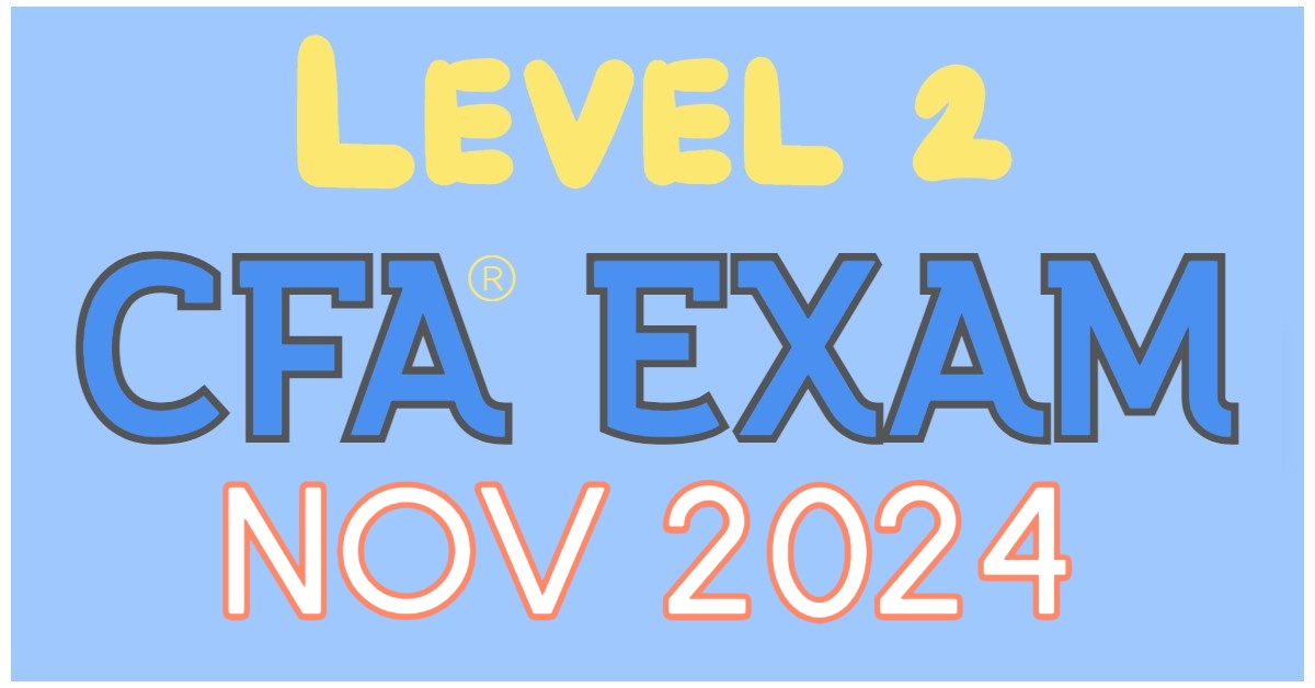 Nov 2024 Level 2 CFA Exam Dates