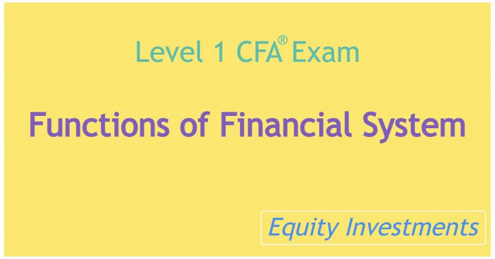 Level 1 CFA Exam: Functions of Financial System