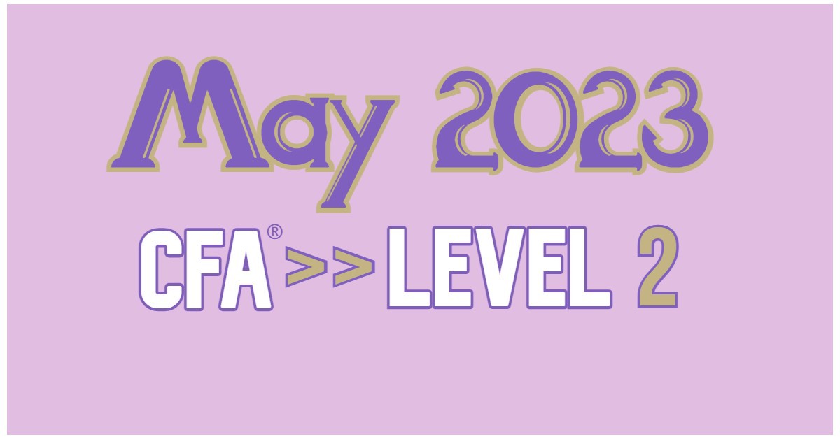 May 2023 Level 2 CFA Exam